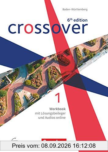 Crossover - 6th edition Baden-Württemberg - Band 1 - Jahrgangsstufe 11: Workbook mit herausnehmbarem Lösungsheft und Audios