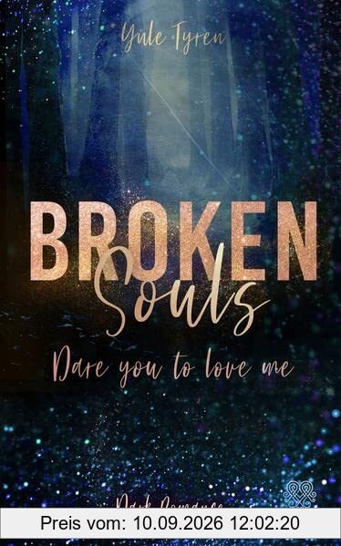 Broken Souls - Dare you to love me (Band 1) (Dark Romance)