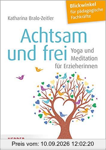 Achtsam und frei: Yoga und Meditation für Erzieherinnen