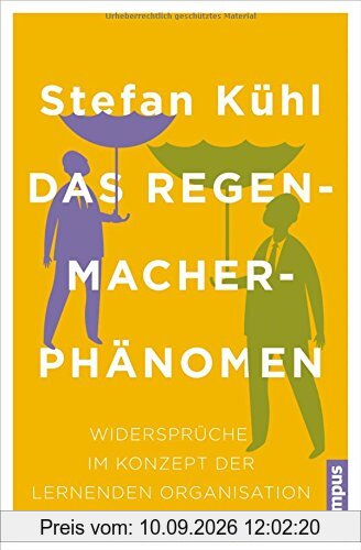 Das Regenmacher-Phänomen: Widersprüche im Konzept der lernenden Organisation