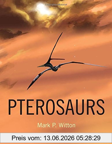 Witton, Mark P. Pterosaurs, Natural History, Evolution, Anatomy
