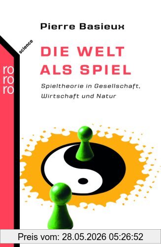Pierre Basieux Die Welt Als Spiel, Spieltheorie In Gesellschaft, Wirtschaft Und Natur