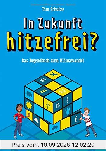 In Zukunft hitzefrei?: Das Jugendbuch zum Klimawandel