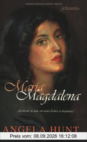 Maria Magdalena: Es ist nie zu spät, ein neues Leben zu beginnen