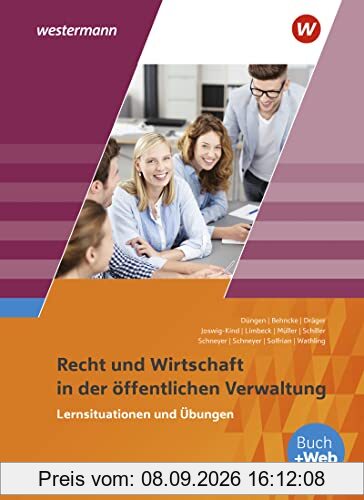 Ausbildung in der öffentlichen Verwaltung: Recht und Wirtschaft Lernsituationen und Übungen (Ausbildung in der öffentlichen Verwaltung: Recht und Wirtschaft / Rechnungswesen)