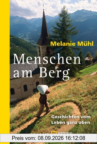 Menschen am Berg: Geschichten vom Leben ganz oben