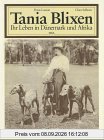Tania Blixen. Ihr Leben in Dänemark und Afrika. Eine Bildbiographie