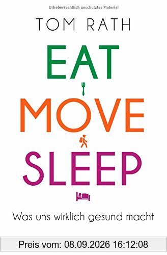 Eat, Move, Sleep: Was uns wirklich gesund macht