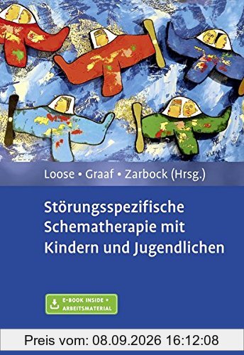 Störungsspezifische Schematherapie mit Kindern und Jugendlichen: Mit E-Book inside und Arbeitsmaterial