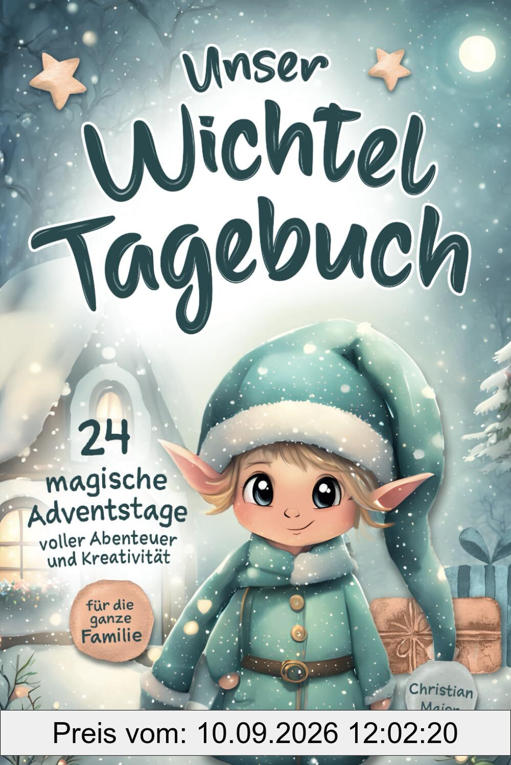 Unser Wichteltagebuch: Ein Wichtel zieht ein – erlebt magische Wichtelstreiche zur Weihnachtszeit und gestaltet euer eigenes Wichtelbuch!