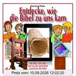 Entdecke, wie die Bibel zu uns kam: Mit Niko, Tom, Max und Lisa die spannende Geschichte der Bibel erleben