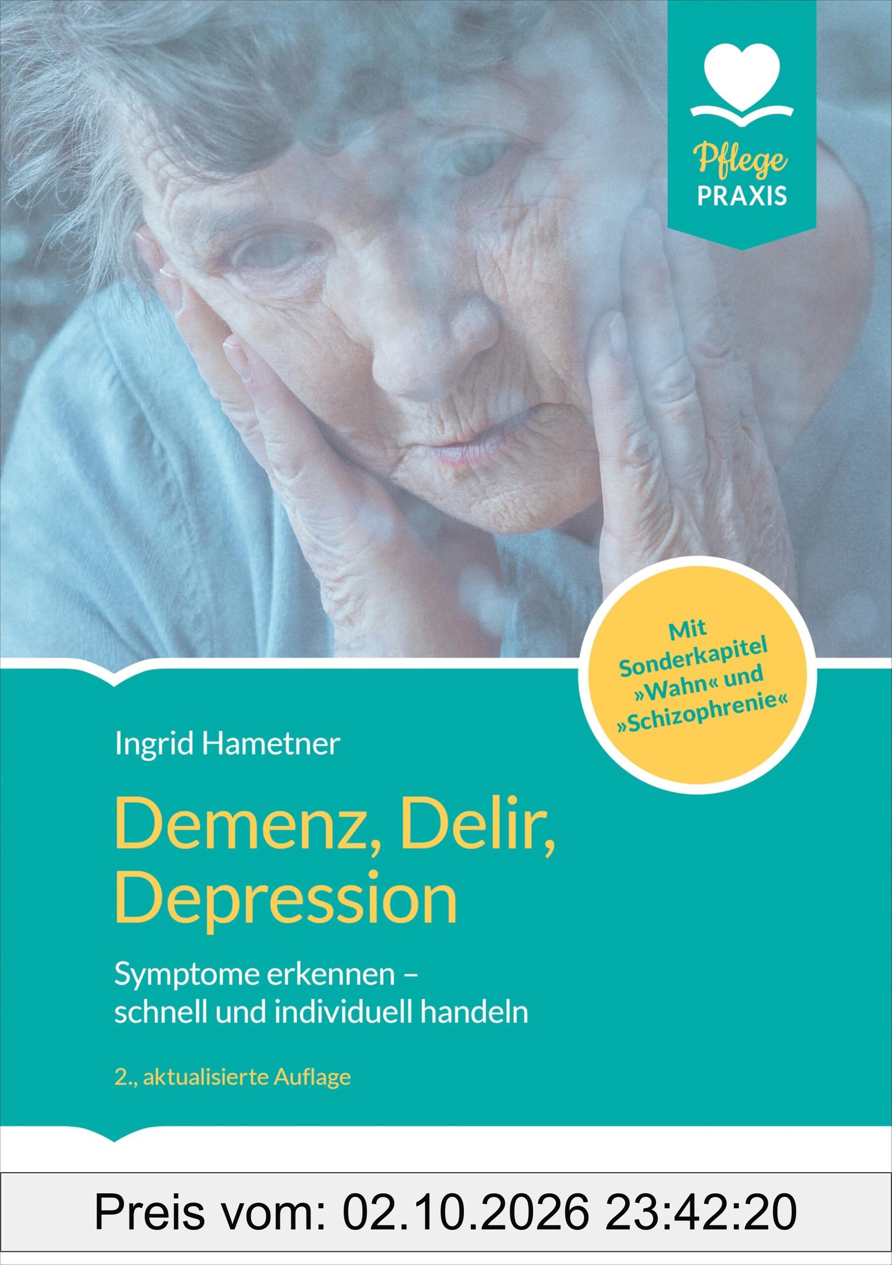 Demenz, Delir, Depression: Symptome erkennen - schnell und individuell handeln. Mit Sonderkapitel Wahn und Schizophrenie