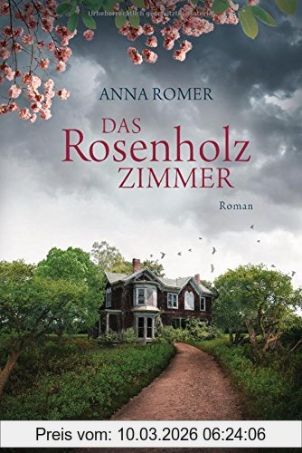 Anna Romer Das Rosenholzzimmer, Roman