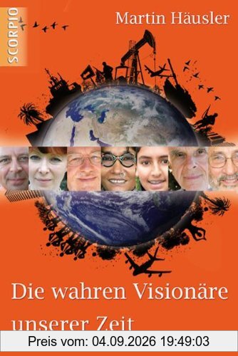 Die wahren Visionäre unserer Zeit