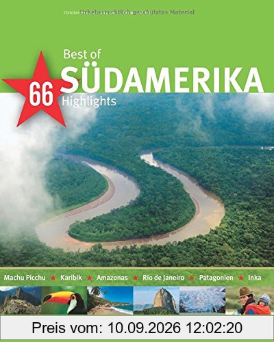 Best of SÜDAMERIKA - 66 Highlights - Ein Bildband mit über 230 Bildern auf 140 Seiten - STÜRTZ Verlag