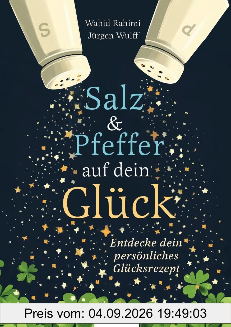 Salz und Pfeffer auf dein Glück: Entdecke dein persönliches Glücksrezept