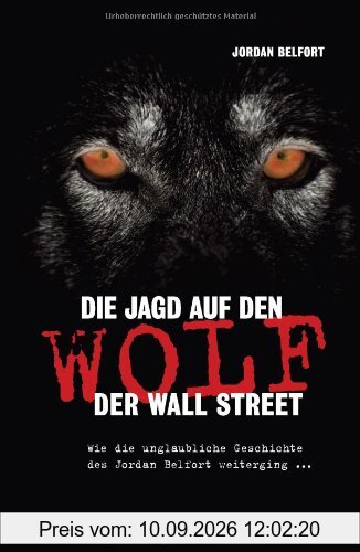 Die Jagd auf den Wolf der Wall Street: Wie die unglaubliche Geschichte des Jordan Belfort weiterging...