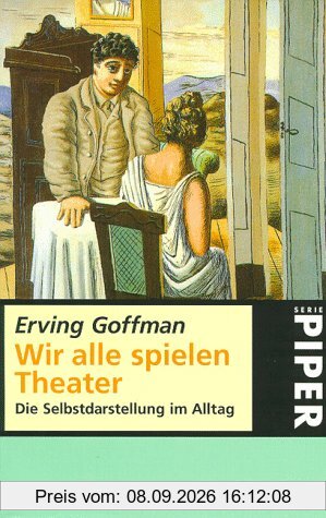 Wir alle spielen Theater. Die Selbstdarstellung im Alltag