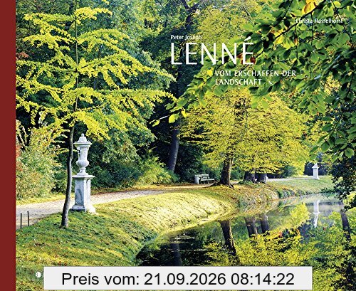 Peter Joseph Lenné: Vom Erschaffen der Landschaft
