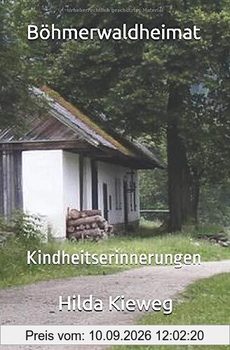 Böhmerwaldheimat: Kindheit und Jugend bis zur Aussiedlung