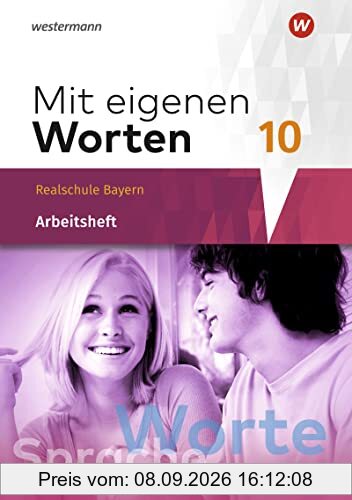Mit eigenen Worten / Mit eigenen Worten - Sprachbuch für bayerische Realschulen Ausgabe 2016: Sprachbuch für bayerische Realschulen Ausgabe 2016 / Arbeitsheft 10