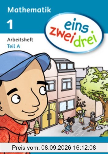 eins zwei drei - Mathematik: 1. Schuljahr - Arbeitsheft A