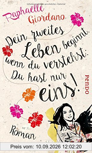 Dein zweites Leben beginnt, wenn du verstehst: Du hast nur eins!: Roman