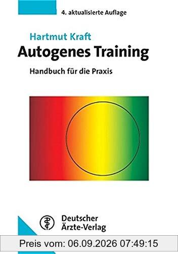 Autogenes Training: Handbuch für die Praxis