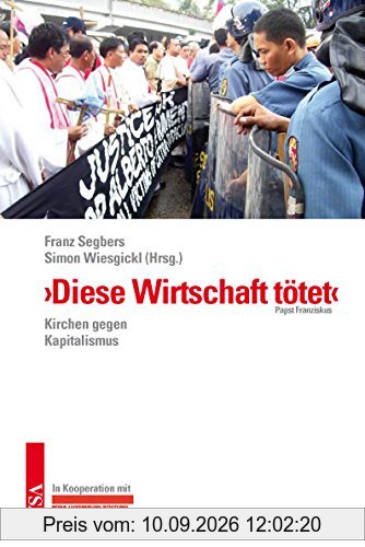 »Diese Wirtschaft tötet«: (Papst Franziskus) Kirchen gegen Kapitalismus