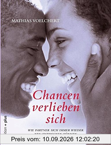 Chancen verlieben sich: Wie Partner sich immer wieder neu entdecken können