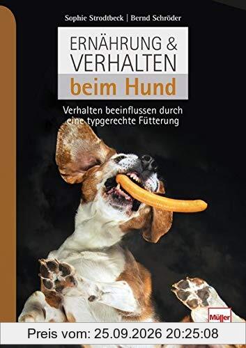 Ernährung & Verhalten beim Hund: Verhalten beeinflussen durch eine typgerechte Fütterung