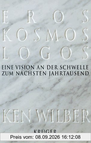 Eros, Kosmos, Logos. Eine Vision an der Schwelle zum nächsten Jahrtausend