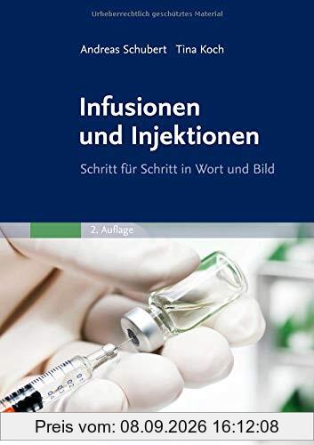 Infusionen und Injektionen: Schritt für Schritt in Wort und Bild