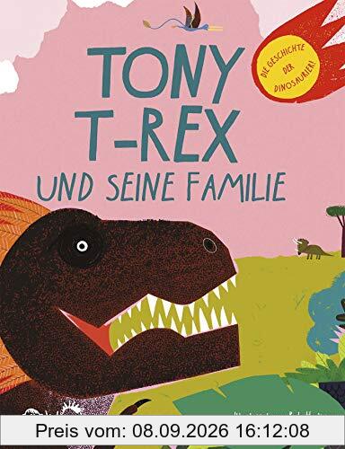 Tony T-Rex und seine Familie: Die Geschichte der Dinosaurier!