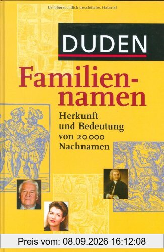 Duden Familiennamen: Herkunft und Bedeutung von 20.000 Nachnamen. 20.000 Familiennamen aus dem deutschsprachigen Raum, ca. 700 international bekannte ... Namensträger, 19 Karten und Grafiken