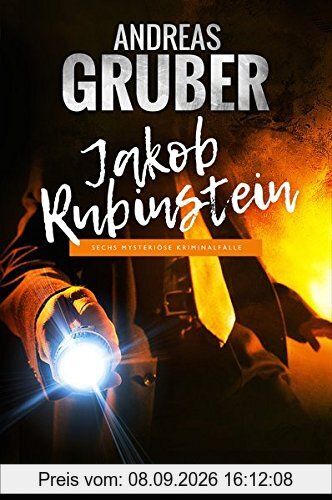 Jakob Rubinstein: Mysteriöse Kriminalfälle (Andreas Gruber Erzählbände)