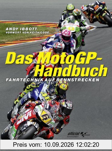 Das MotoGP-Handbuch: Fahrtechnik auf Rennstrecken Vorwort von Keith Code