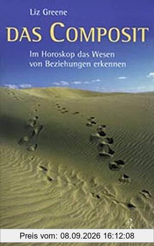 Das Composit: Im Horoskop das Wesen von Beziehungen erkennen (Standardwerke der Astrologie)