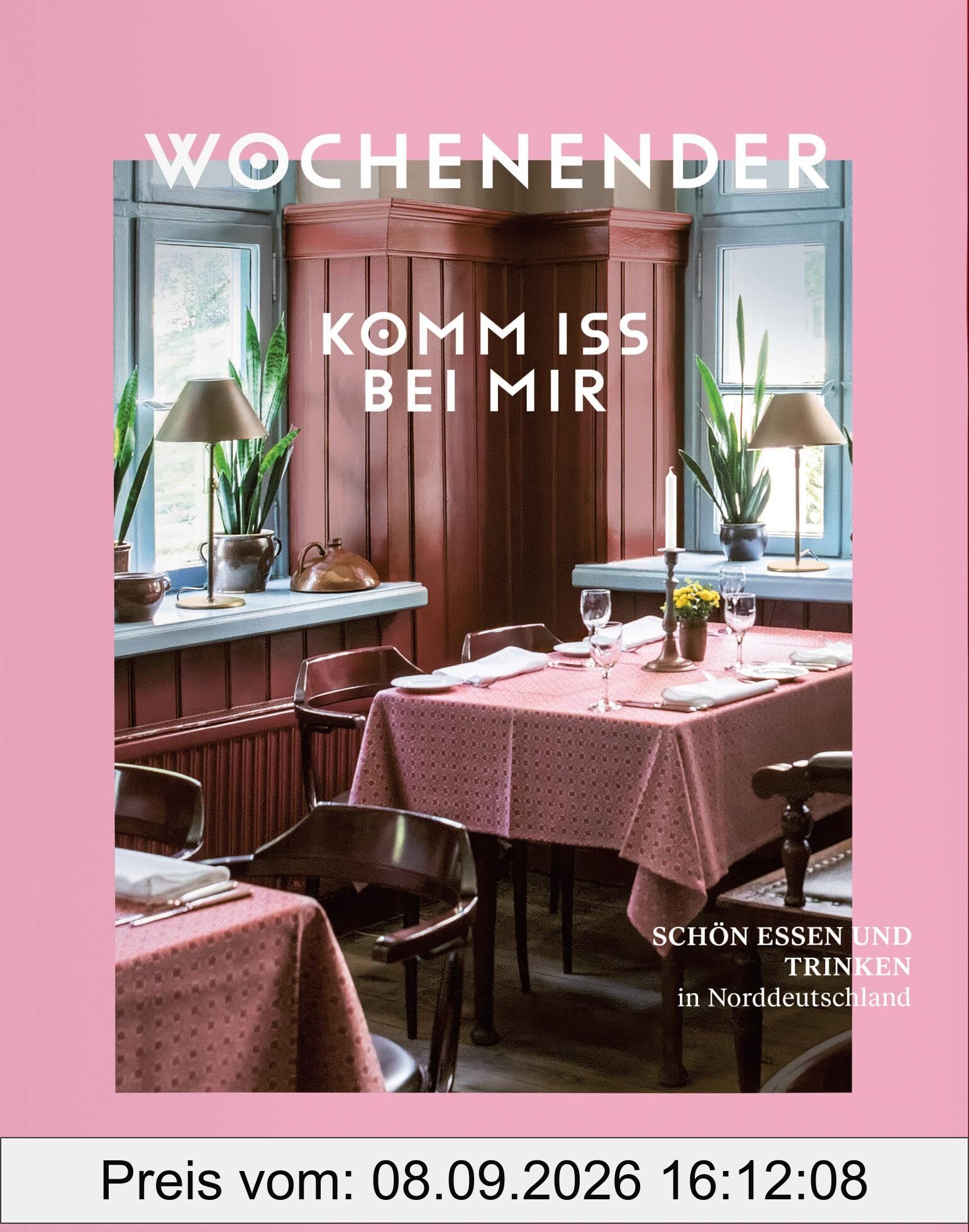Wochenender: Komm iss bei mir: Schön Essen und Trinken in Norddeutschland