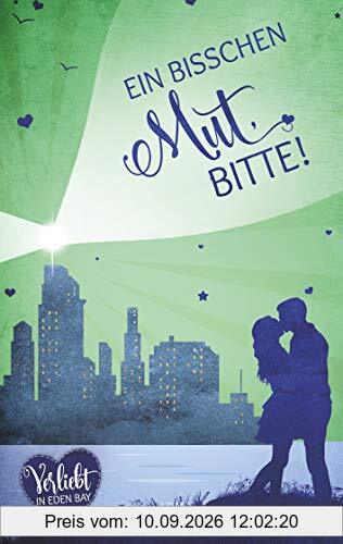 Ein bisschen Mut, bitte! (Verliebt in Eden Bay 4) (Chick-Lit;Liebesroman)