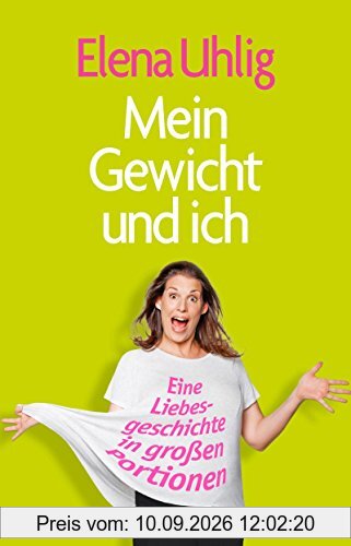 Mein Gewicht und ich: Eine Liebesgeschichte in großen Portionen