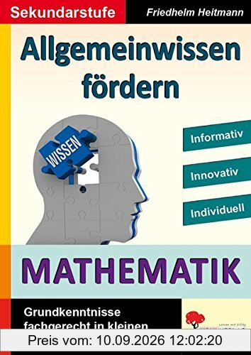Allgemeinwissen fördern MATHEMATIK: Grundwissen fachgerecht in kleinen Portionen vermitteln