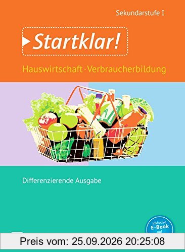 Startklar! (Oldenbourg) - Hauswirtschaft - Differenzierende Ausgabe: Gesamtband - Hauswirtschaft und Verbraucherbildung: Schülerbuch