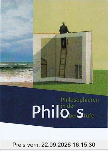 Philos - Philosophieren in der Oberstufe - Stammausgabe: Schülerband