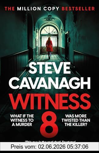 Steve Cavanagh Witness 8, The New Eddie Flynn Thriller From The Top Five Sunday Times Bestseller
