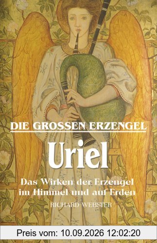 Die großen Erzengel - Uriel. Das Wirken der Erzenegel im Himmel und auf Erden