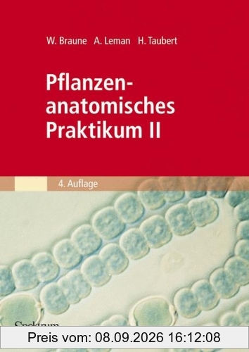 Pflanzenanatomisches Praktikum, Tl.2, Zur Einführung in den Bau, die Fortpflanzung und Ontogenie der niederen Pflanzen auch der Bakterien und Pilze: BD II (Spektrum Lehrbuch)