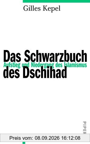 Das Schwarzbuch des Dschihad: Aufstieg und Niedergang des Islamismus