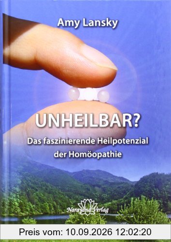 Unheilbar?: Das faszinierende Heilpotenzial der Homöopathie