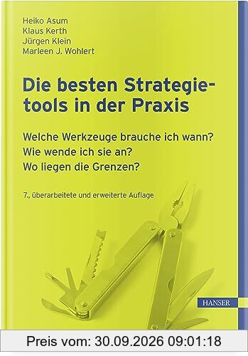 Die besten Strategietools in der Praxis: Welche Werkzeuge brauche ich wann? Wie wende ich sie an? Wo liegen die Grenzen?
